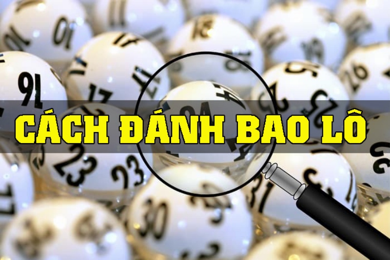 Phương pháp để tính bao lô đề dễ trúng nhất