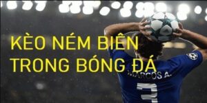 Kèo ném biên là gì?
