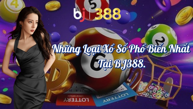 Điểm mặt loại hình xổ số BJ388