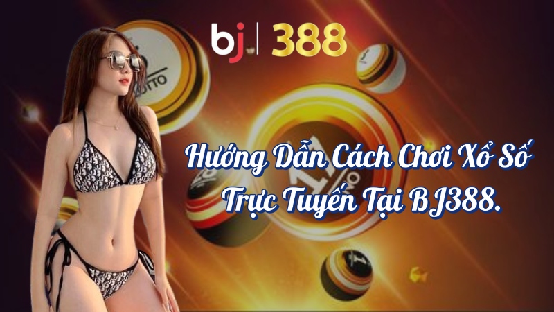 Lưu ý khi tham gia xổ số BJ388